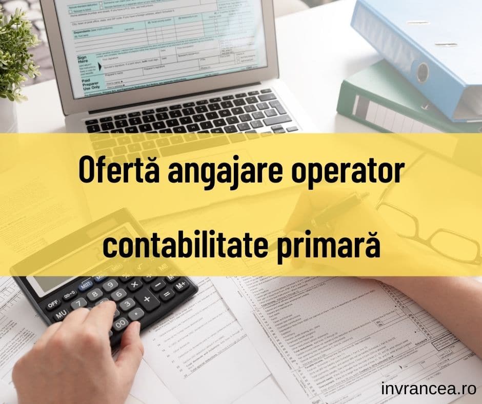 Ofertă angajare operator contabilitate primară și introducere date
