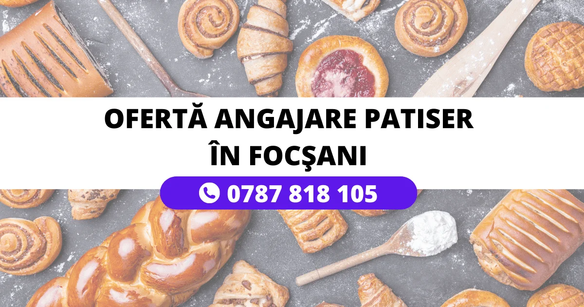 Ofertă angajare patiser în Focșani