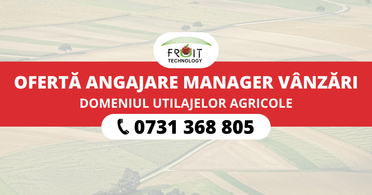 Fruit Technology SRL caută Manager de Vânzări pentru Utilaje Agricole în Focșani